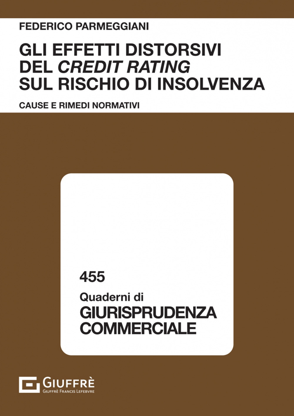 Gli effetti distorsivi del credit rating sul rischio di insolvenza. Cause e rimedi normativi