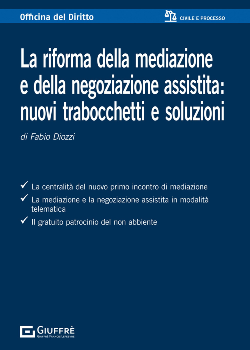 La riforma della mediazione e della negoziazione assistita: nuovi trabocchetti e soluzioni