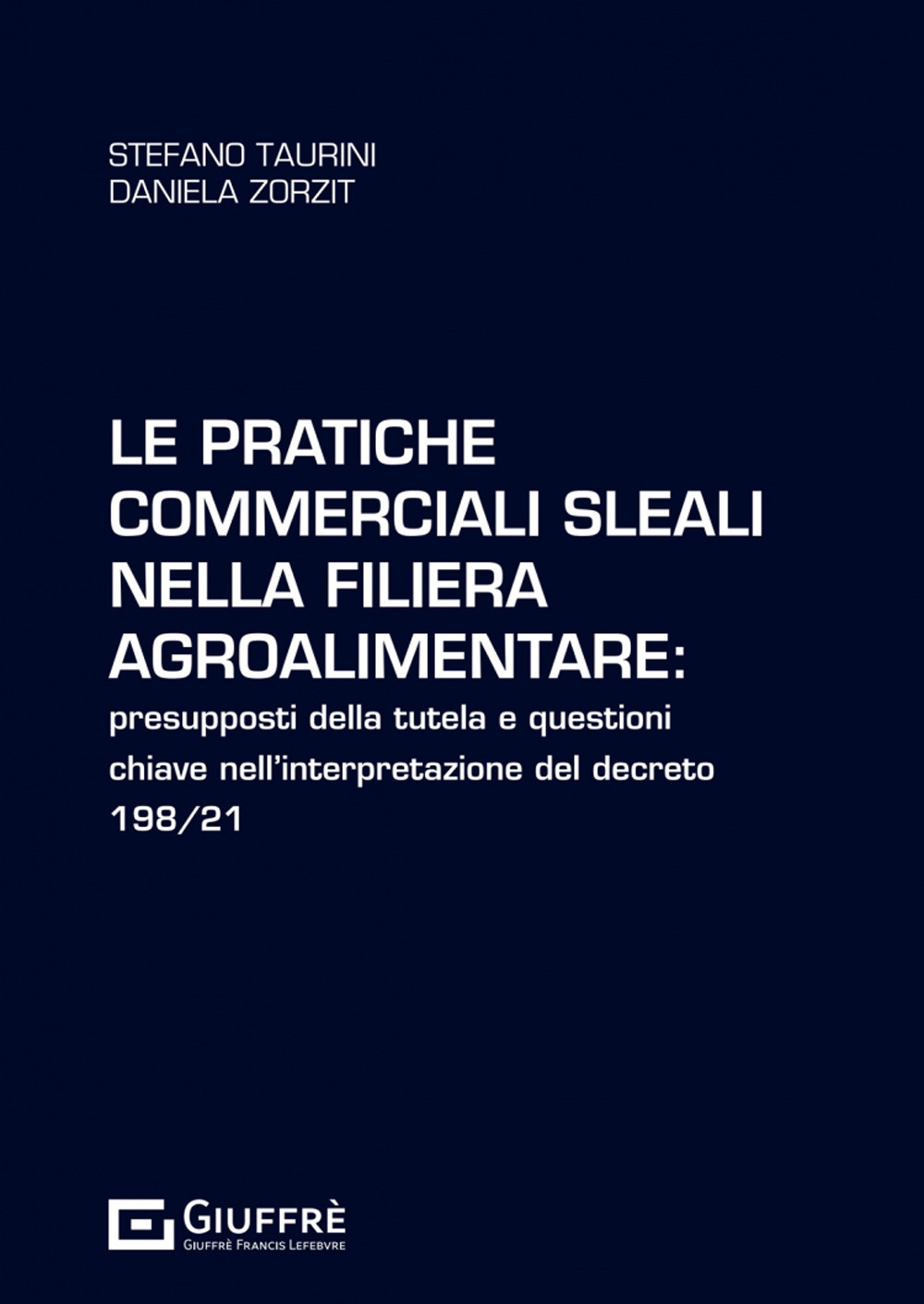 Le pratiche commerciali sleali nella filiera agroalimentare: presupposti della tutela e questioni chiave nell'interpretazione del decreto 198/21