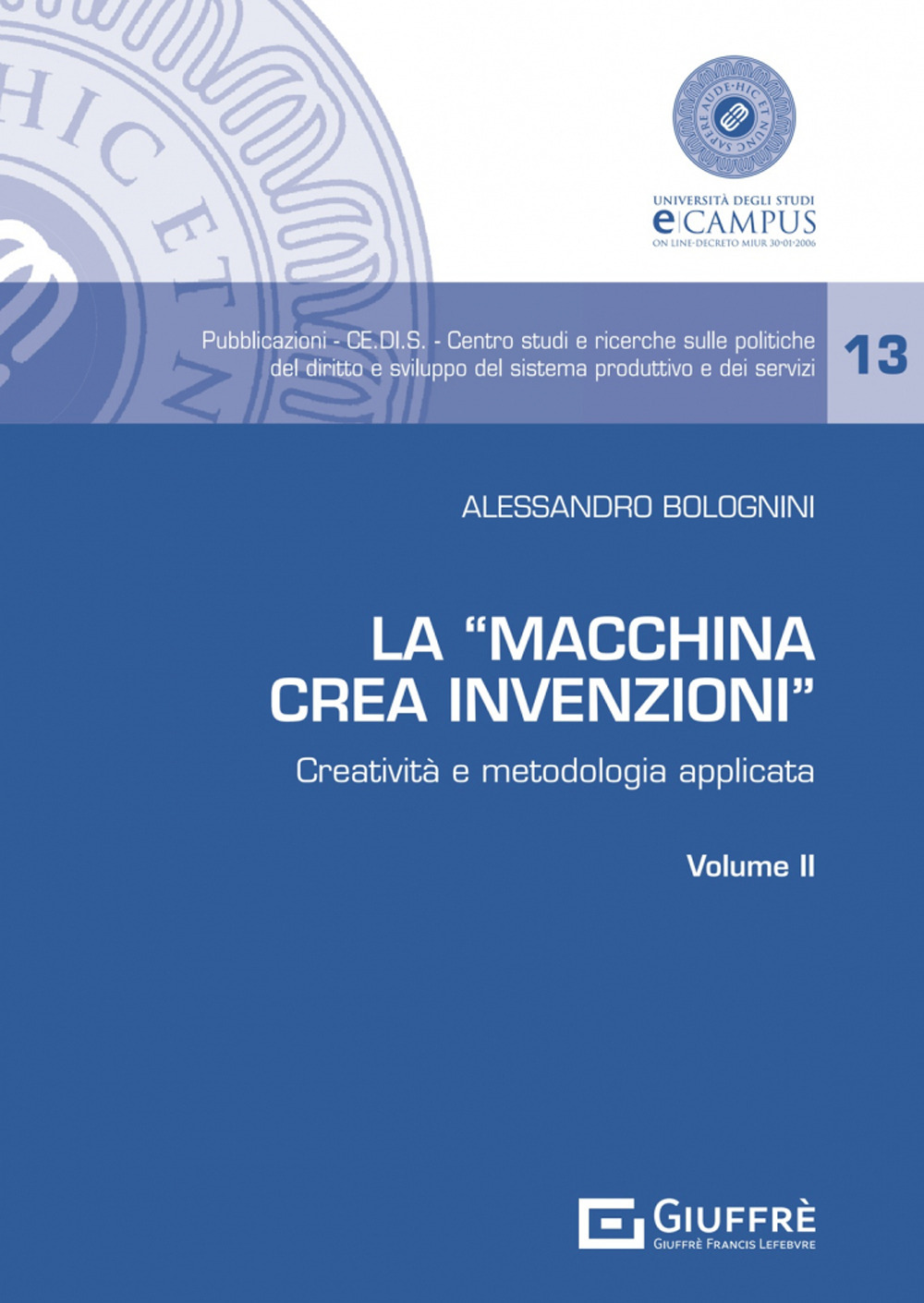 La «Macchina Crea Invenzioni». Creatività e metodologia applicata. Vol. 2