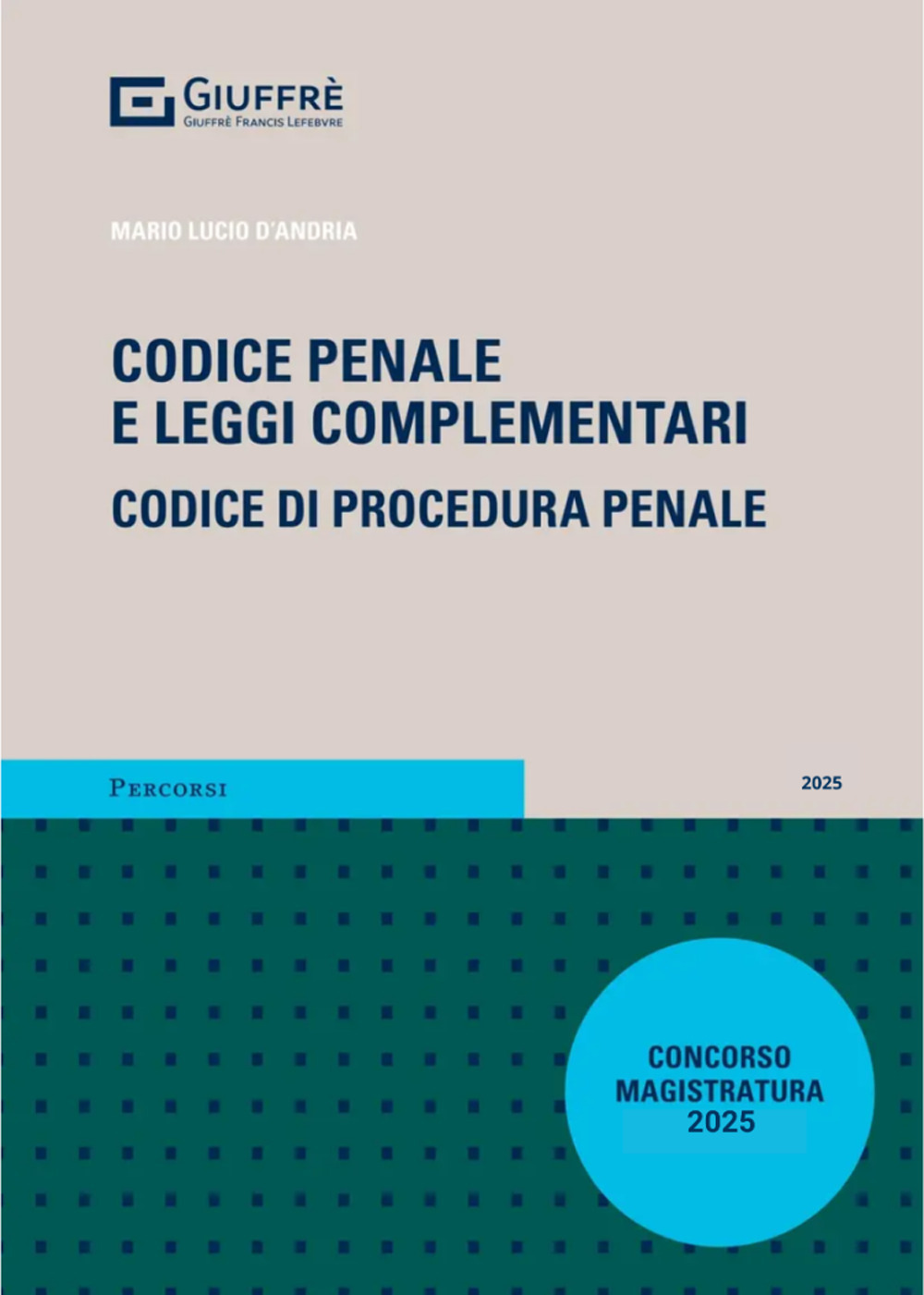 Codice penale e leggi complementari. Codice di procedura penale. Magistratura 2025 con addenda