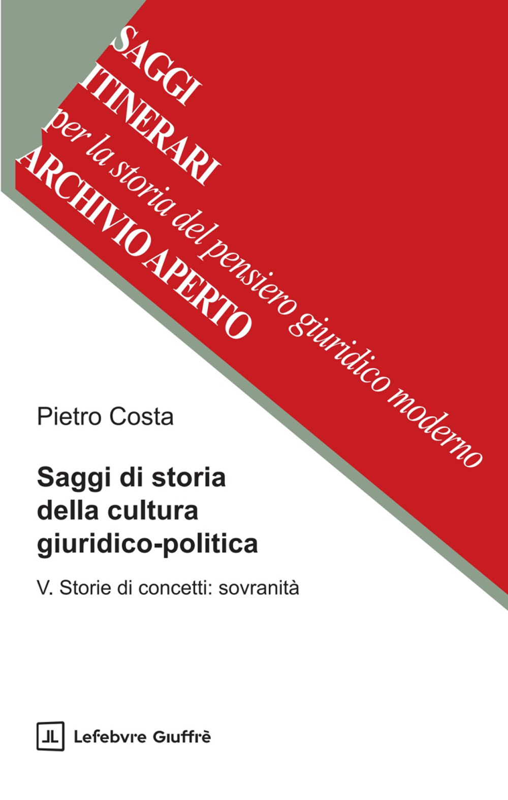 Saggi di storia della cultura giuridico-politica. Vol. 5: Storie di concetti: sovranità