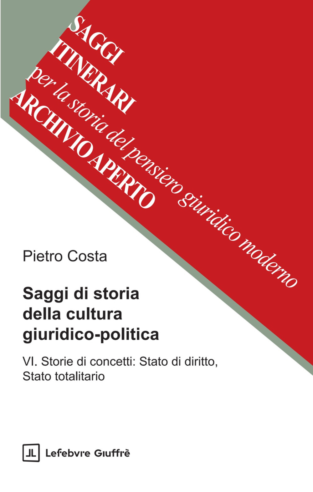 Saggi di storia della cultura giuridico-politica. Vol. 6: Storie di concetti: Stato di diritto, Stato totalitario
