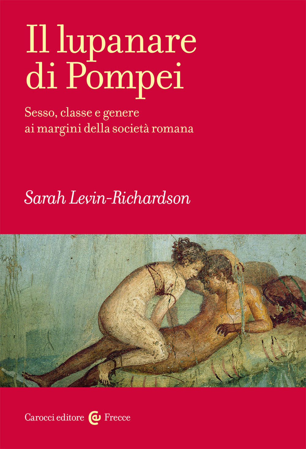 Il lupanare di Pompei. Sesso, classe e genere ai margini della società romana