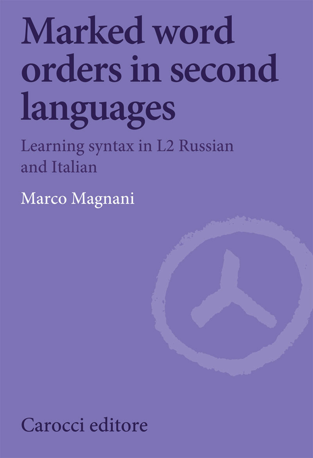 Marked word orders in second languages. Learning syntax in L2 Russian and Italian