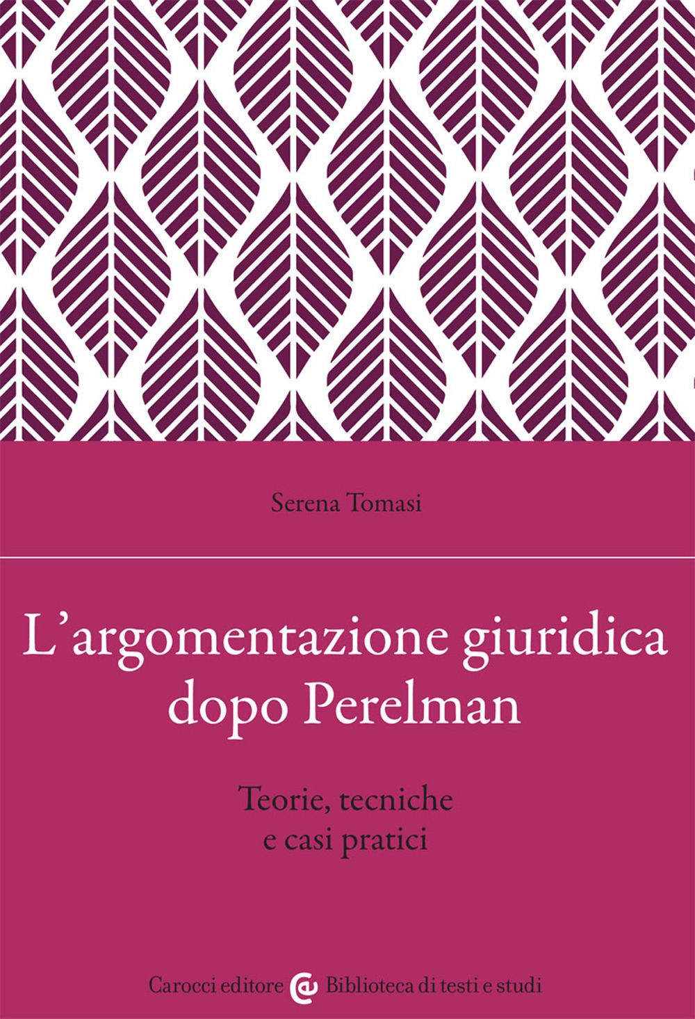 L'argomentazione giuridica dopo Perelman. Teorie, tecniche e casi pratici