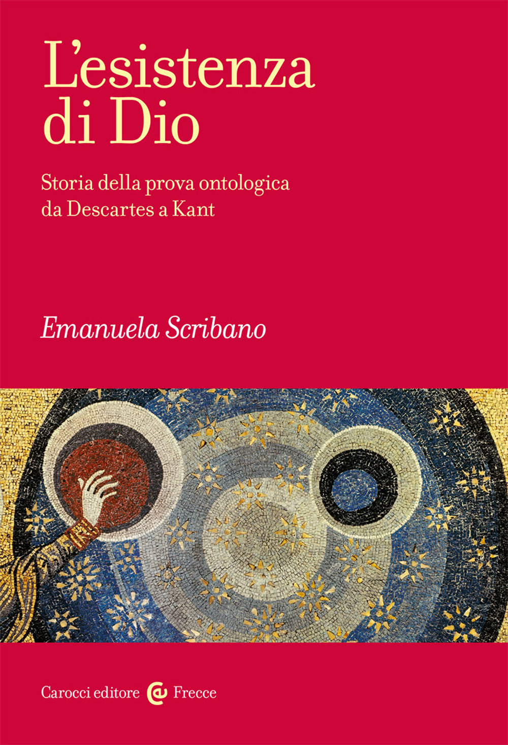 L'esistenza di Dio. Storia della prova ontologica da Descartes a Kant