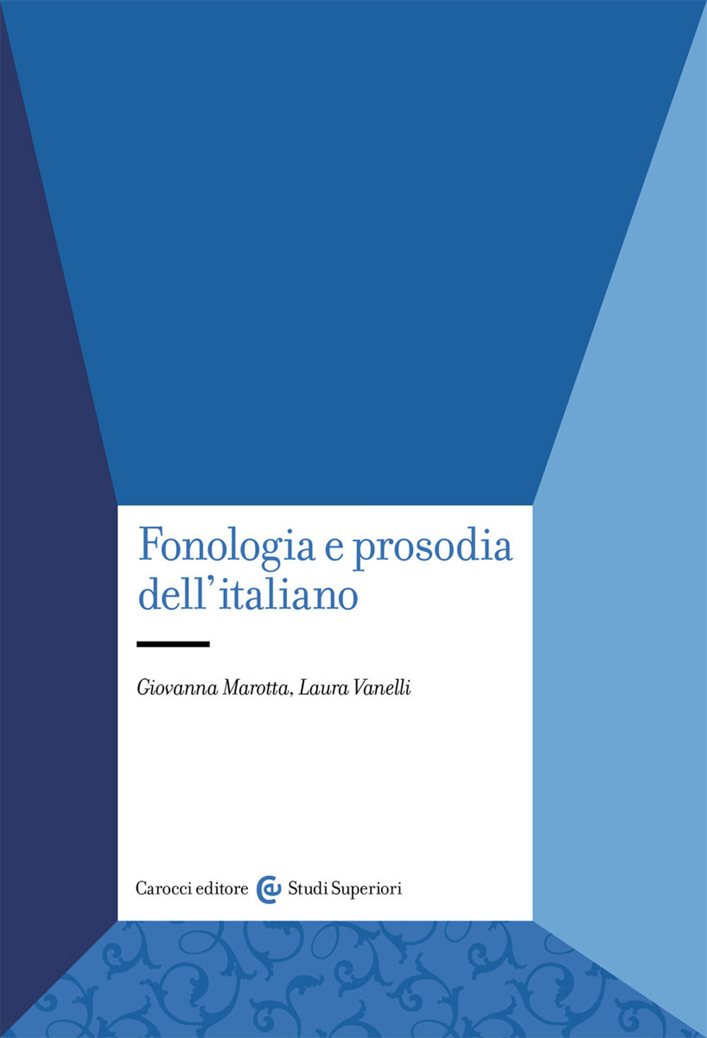 Fonologia e prosodia dell’italiano - Giovanna Marotta; Laura Vanelli - Libro - Carocci