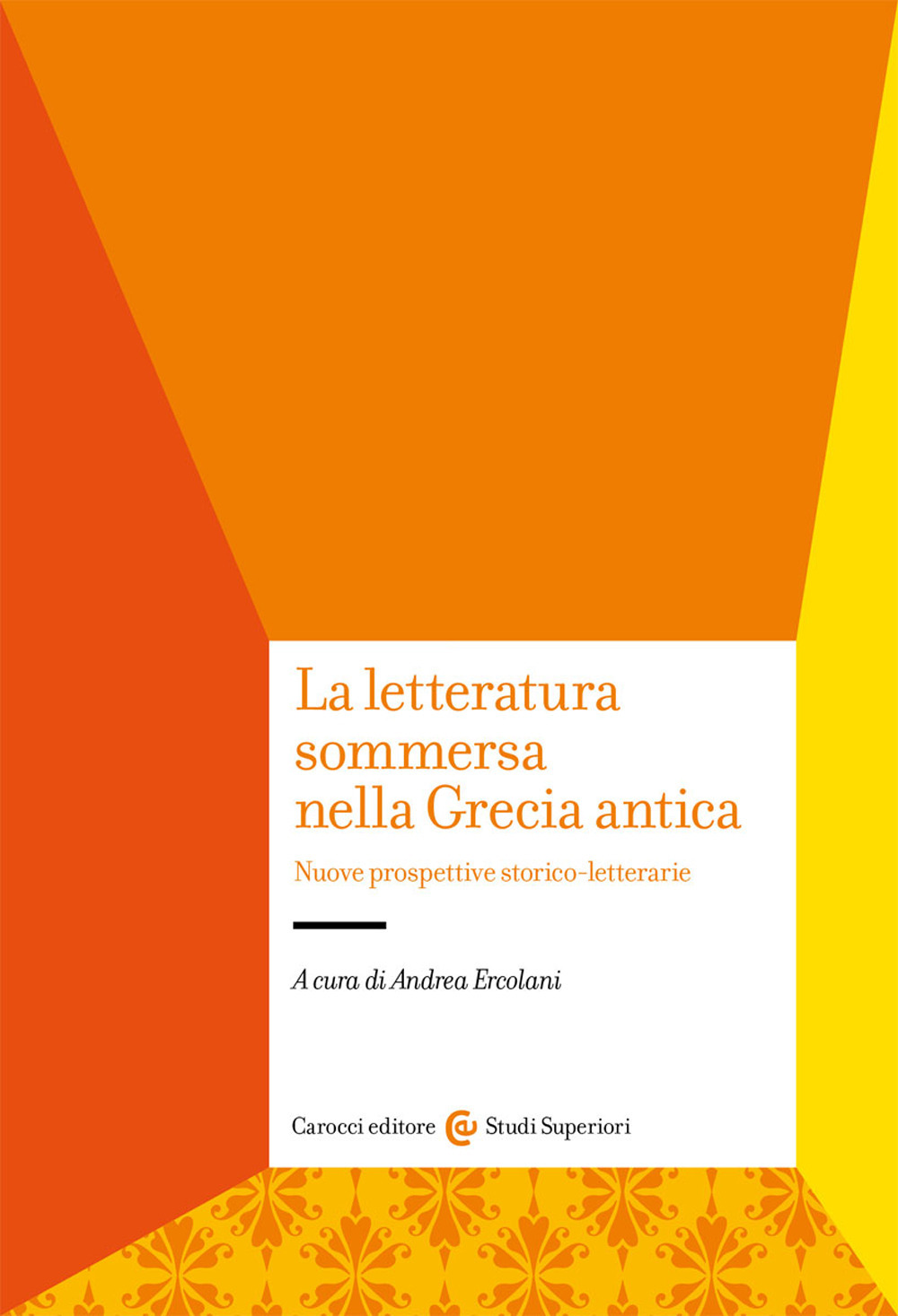 La letteratura sommersa nella Grecia antica. Nuove prospettive storico-letterarie