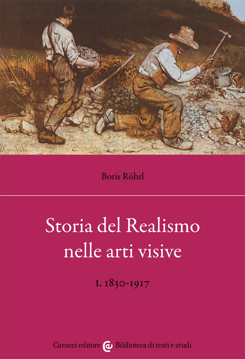 Storia del realismo nelle arti visive. Vol. 1: 1830-1917