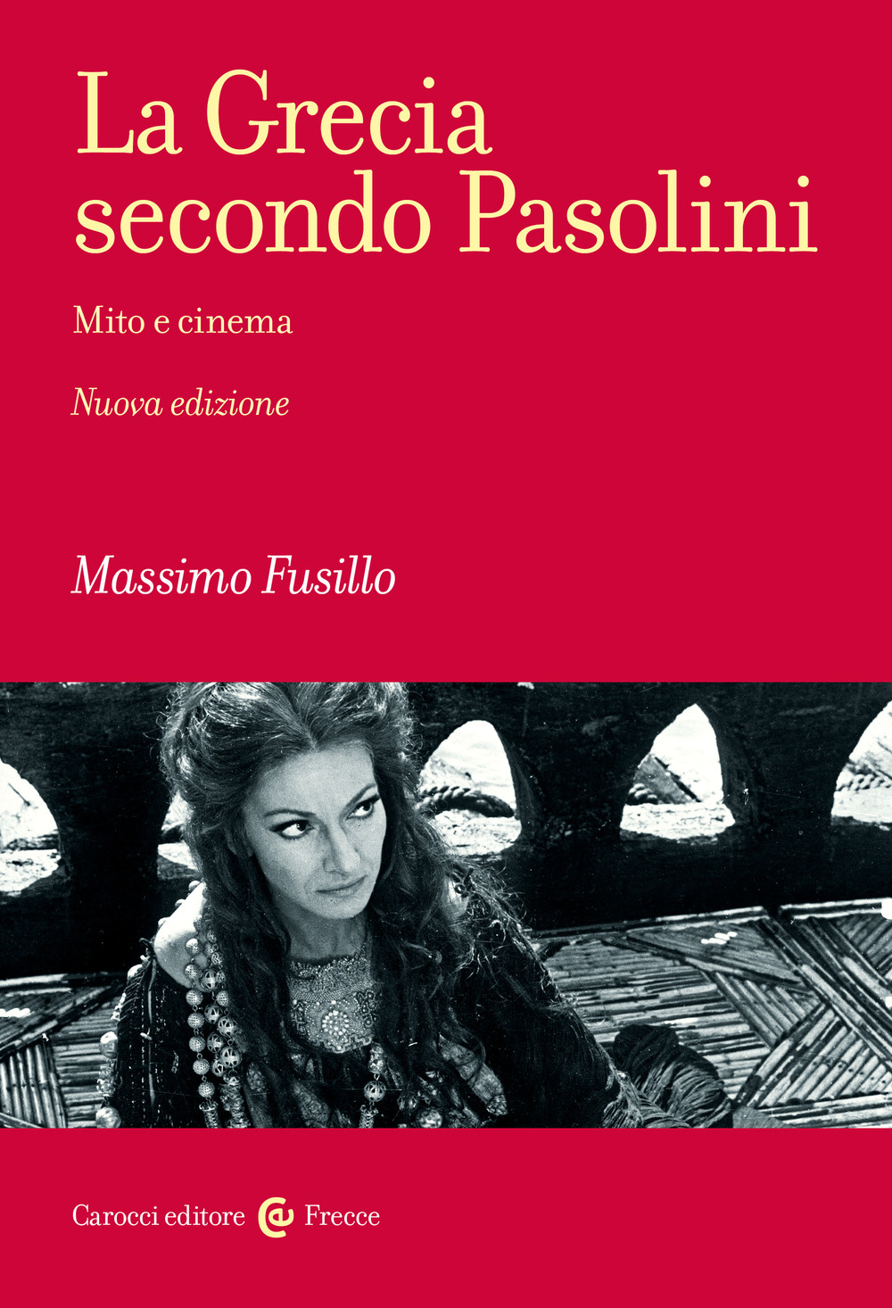 La Grecia secondo Pasolini. Mito e cinema. Nuova ediz.