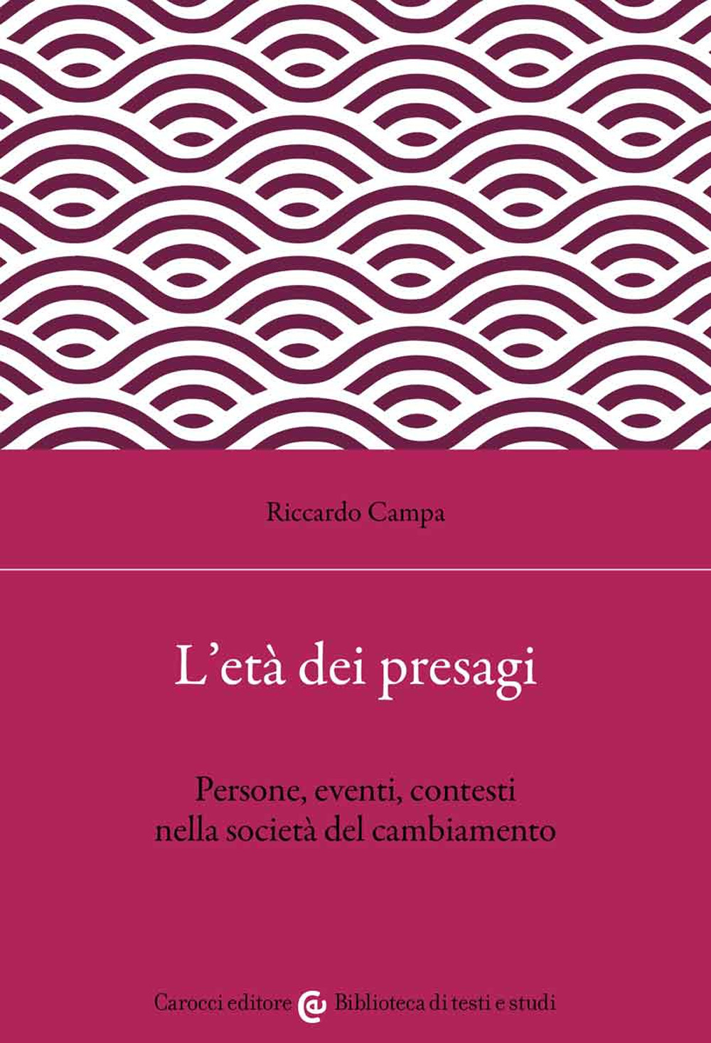 L'età dei presagi. Persone, eventi, contesti nella società del cambiamento