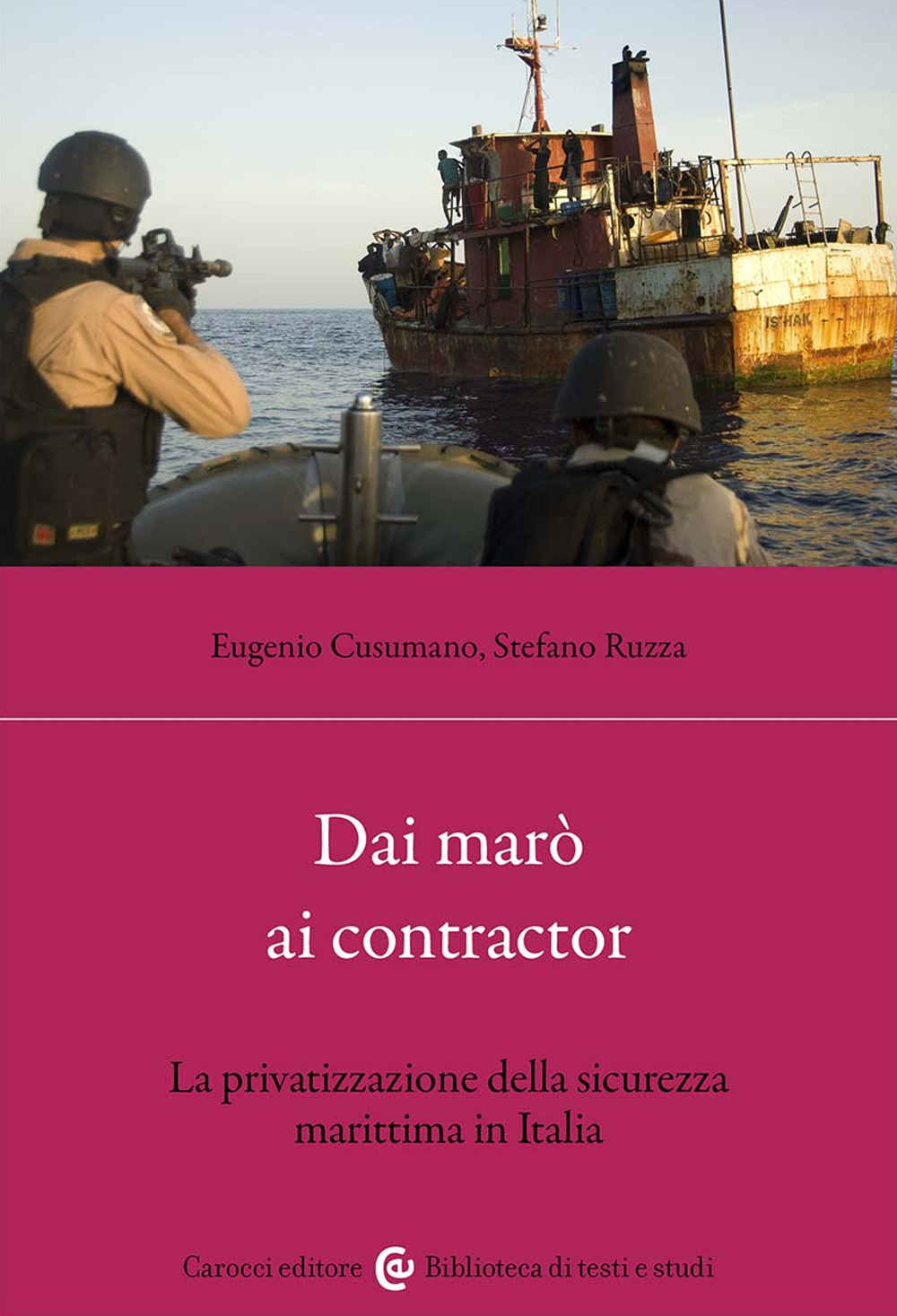 Dai marò ai contractor. La privatizzazione della sicurezza marittima in Italia