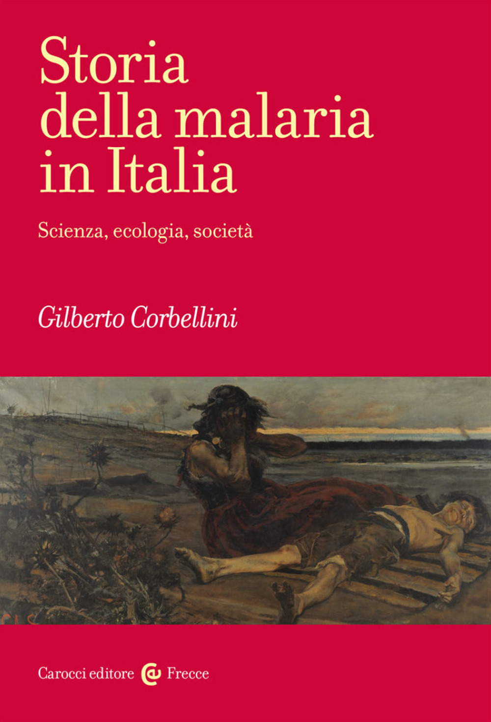 Storia della malaria in Italia. Scienza, ecologia, società