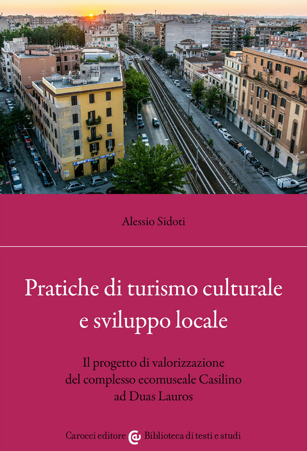 Pratiche di turismo culturale e sviluppo locale. Il progetto di valorizzazione del complesso ecomuseale Casilino ad Duas Lauros