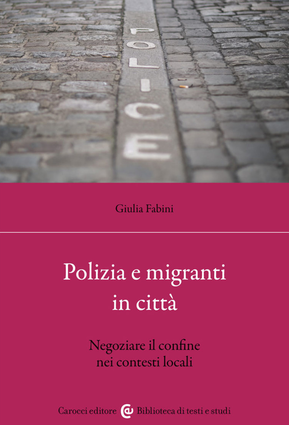 Polizia e migranti in città. Negoziare il confine nei contesti locali