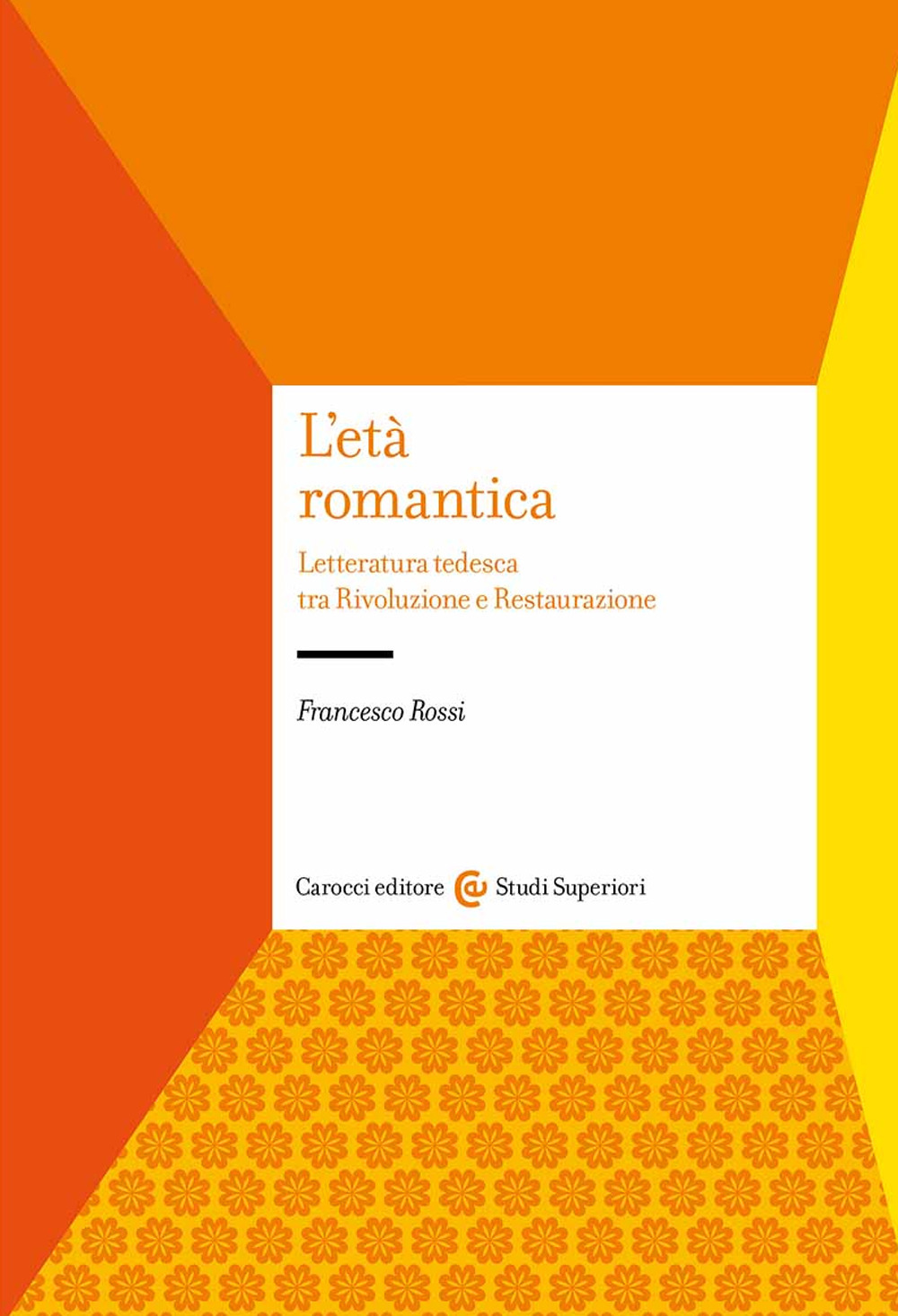 L'età romantica. Letteratura tedesca tra Rivoluzione e Restaurazione