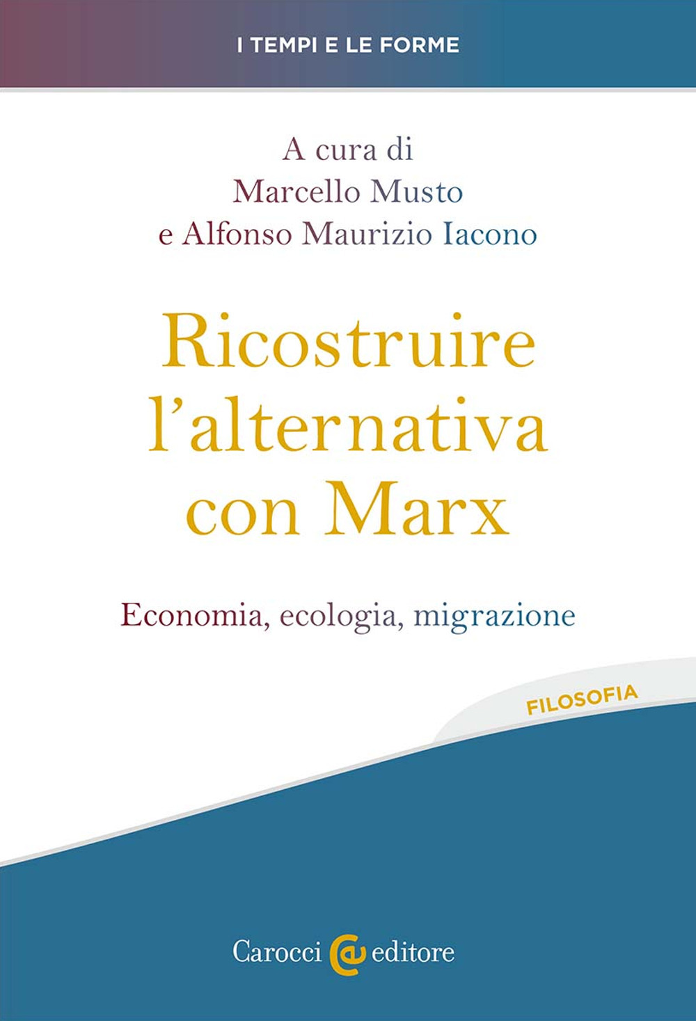 Ricostruire l'alternativa con Marx. Economia, ecologia, migrazione