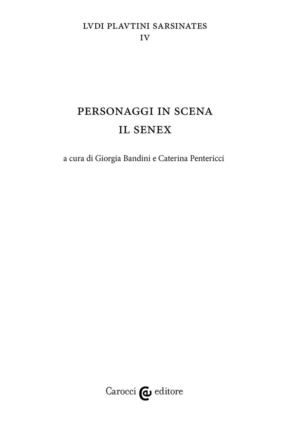 Personaggi in scena: il senex. Ludi plautini sarsinates. Vol. 4