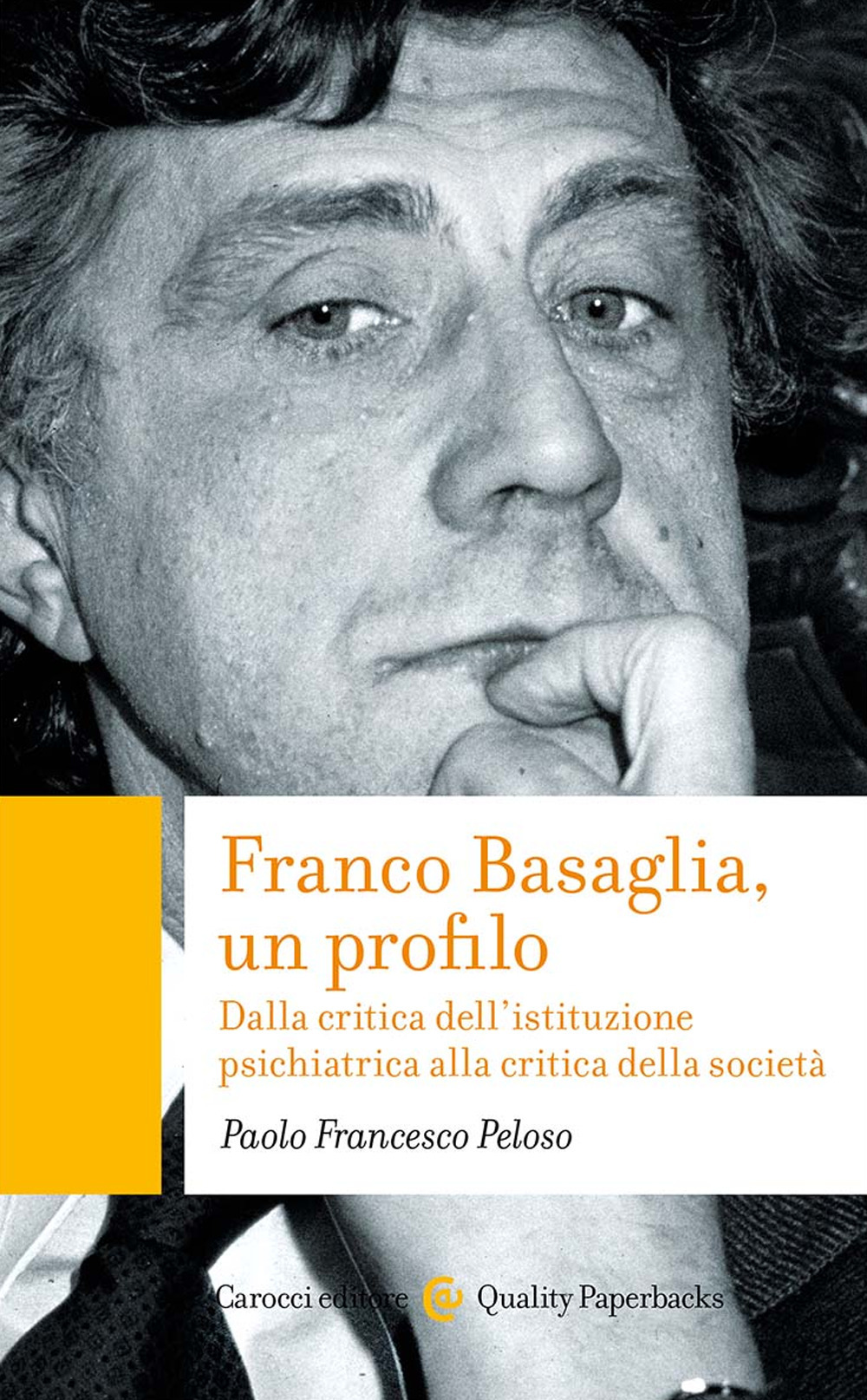 Franco Basaglia, un profilo. Dalla critica dell'istituzione psichiatrica alla critica della società
