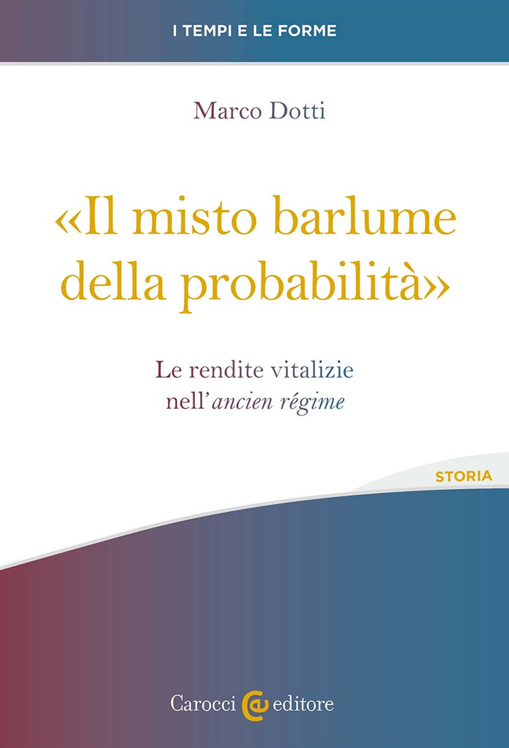 «Il misto barlume della probabilità». Le rendite vitalizie nell'ancien régime