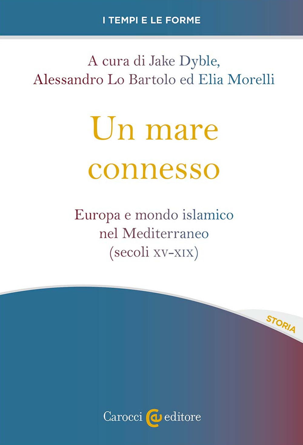 Un mare connesso. Europa e mondo islamico nel Mediterraneo (secoli XV-XIX)
