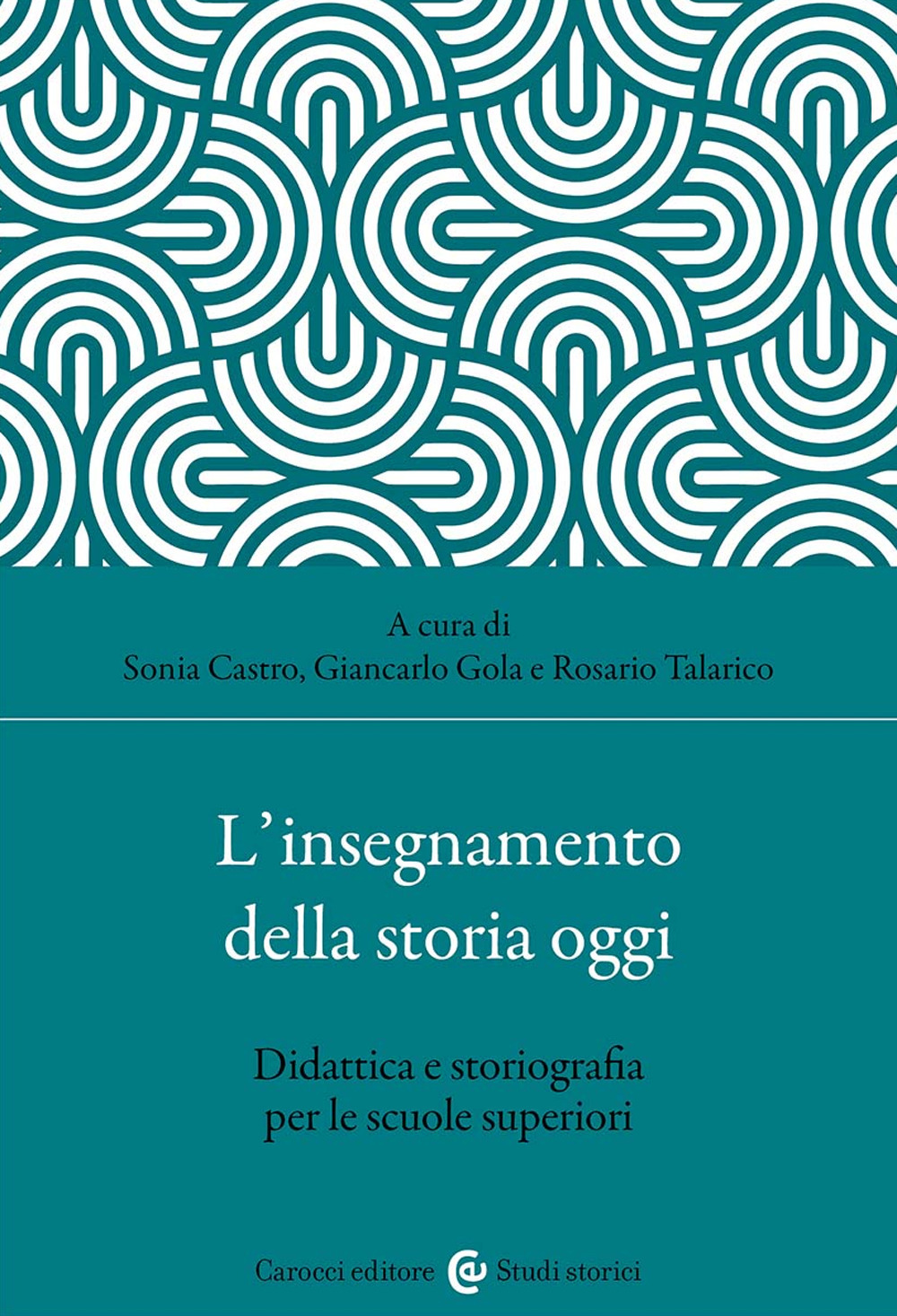 L'insegnamento della storia oggi. Didattica e storiografia per le scuole superiori