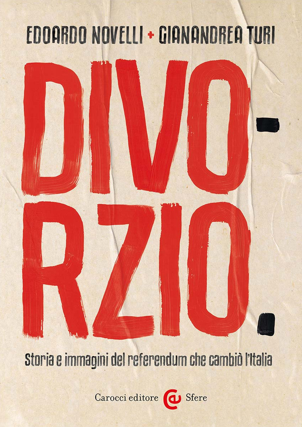 Divorzio. Storia e immagini del referendum che cambiò l'Italia