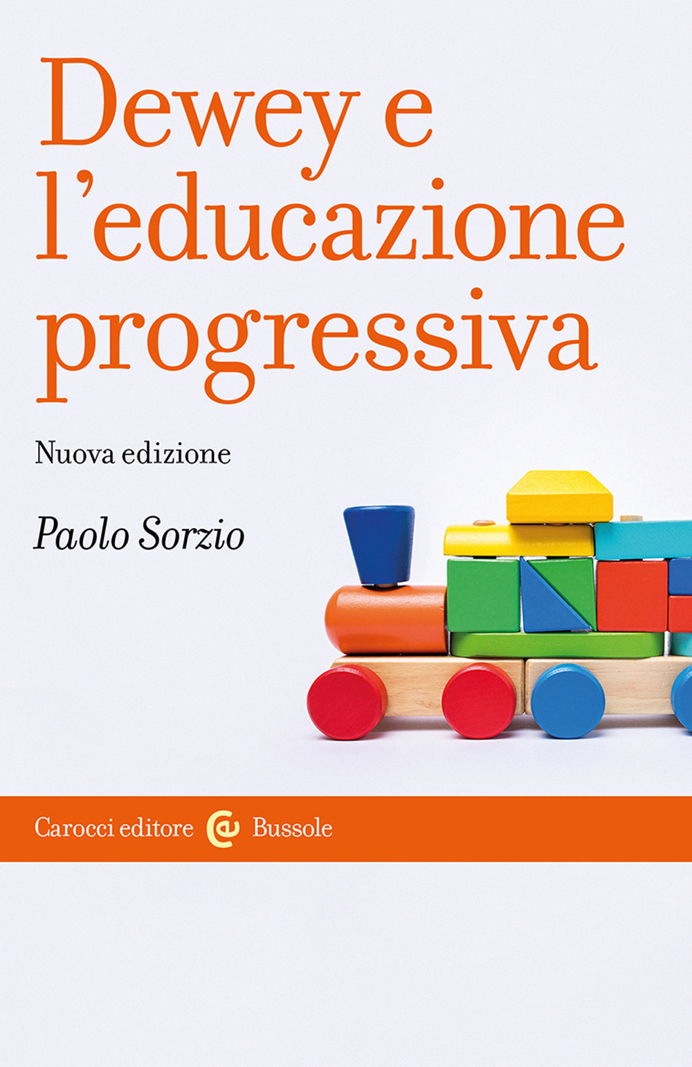 Dewey e l'educazione progressiva. Nuova ediz.