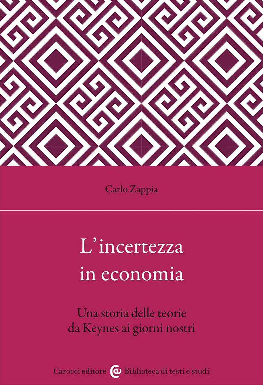 L'incertezza in economia. Una storia delle teorie da Keynes ai giorni nostri