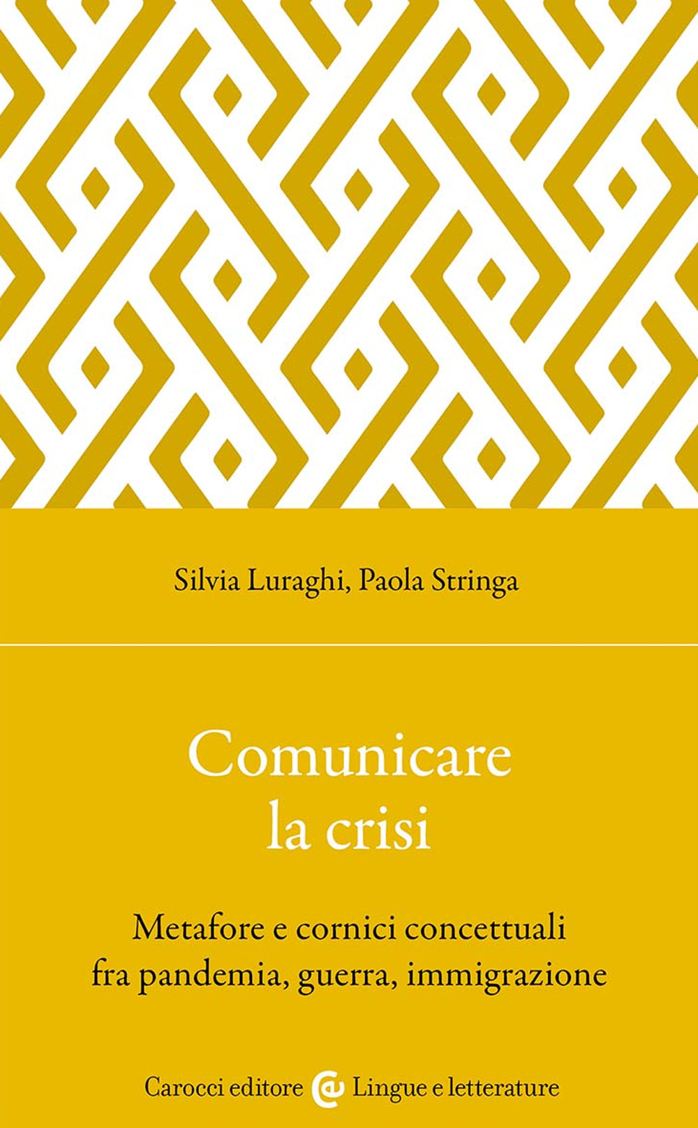 Comunicare la crisi. Metafore e cornici concettuali fra pandemia, guerra, immigrazione