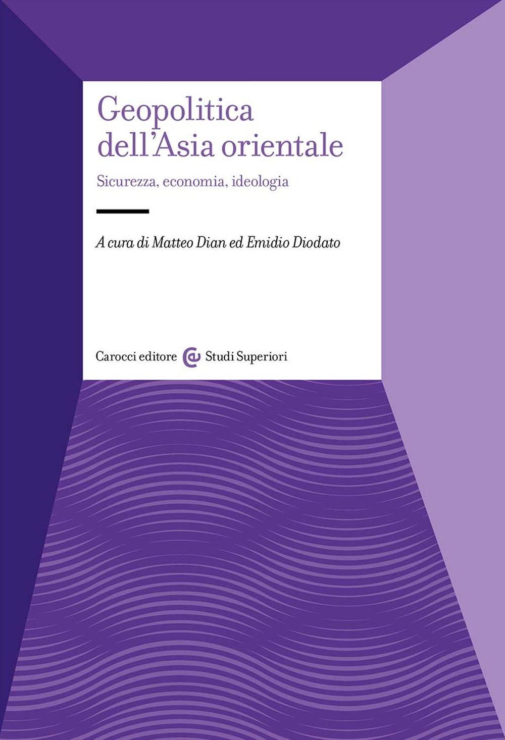 Geopolitica dell'Asia orientale. Sicurezza, economia, ideologia