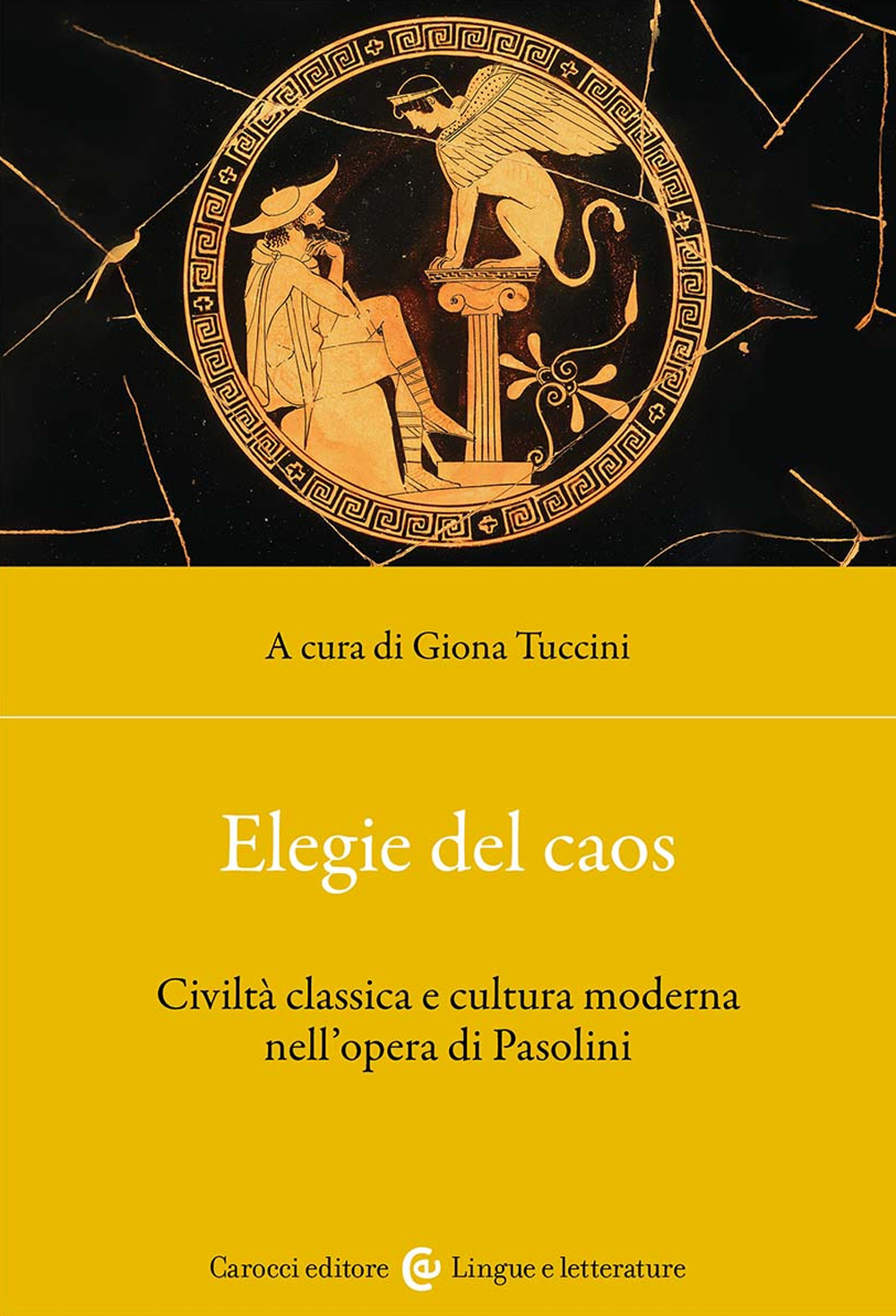 Elegie del caos. Civiltà classica e cultura moderna nell'opera di Pasolini