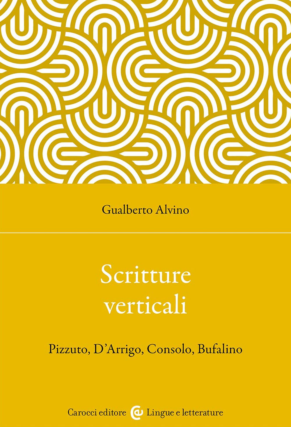 Scritture verticali. Pizzuto, D'Arrigo, Consolo, Bufalino