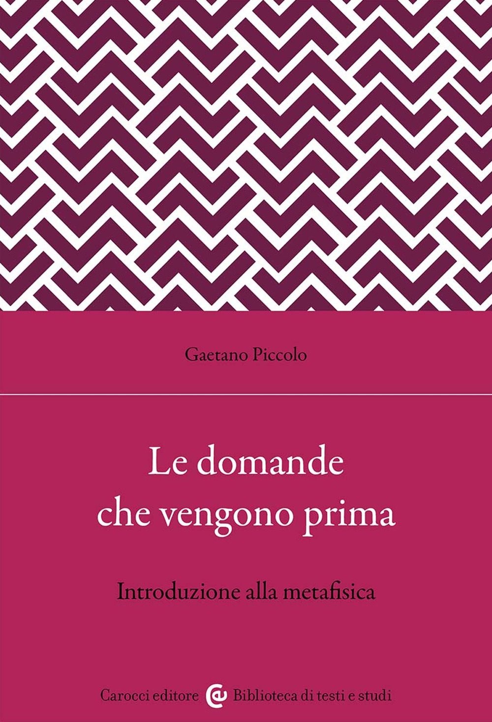 Le domande che vengono prima. Introduzione alla metafisica