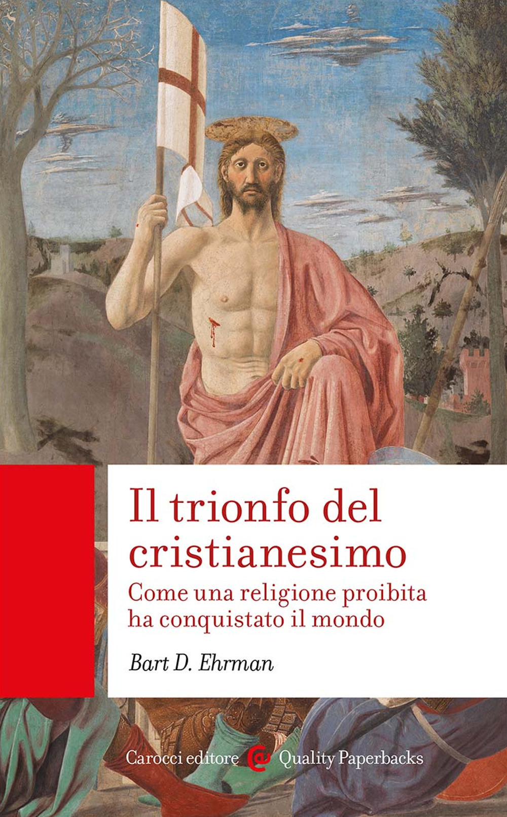 Il trionfo del cristianesimo. Come una religione proibita ha conquistato il mondo