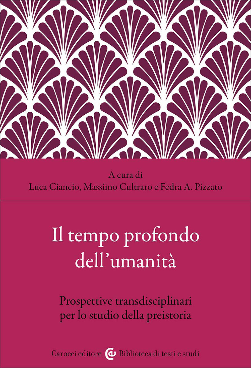 Il tempo profondo dell'umanità. Prospettive transdisciplinari per lo studio della preistoria