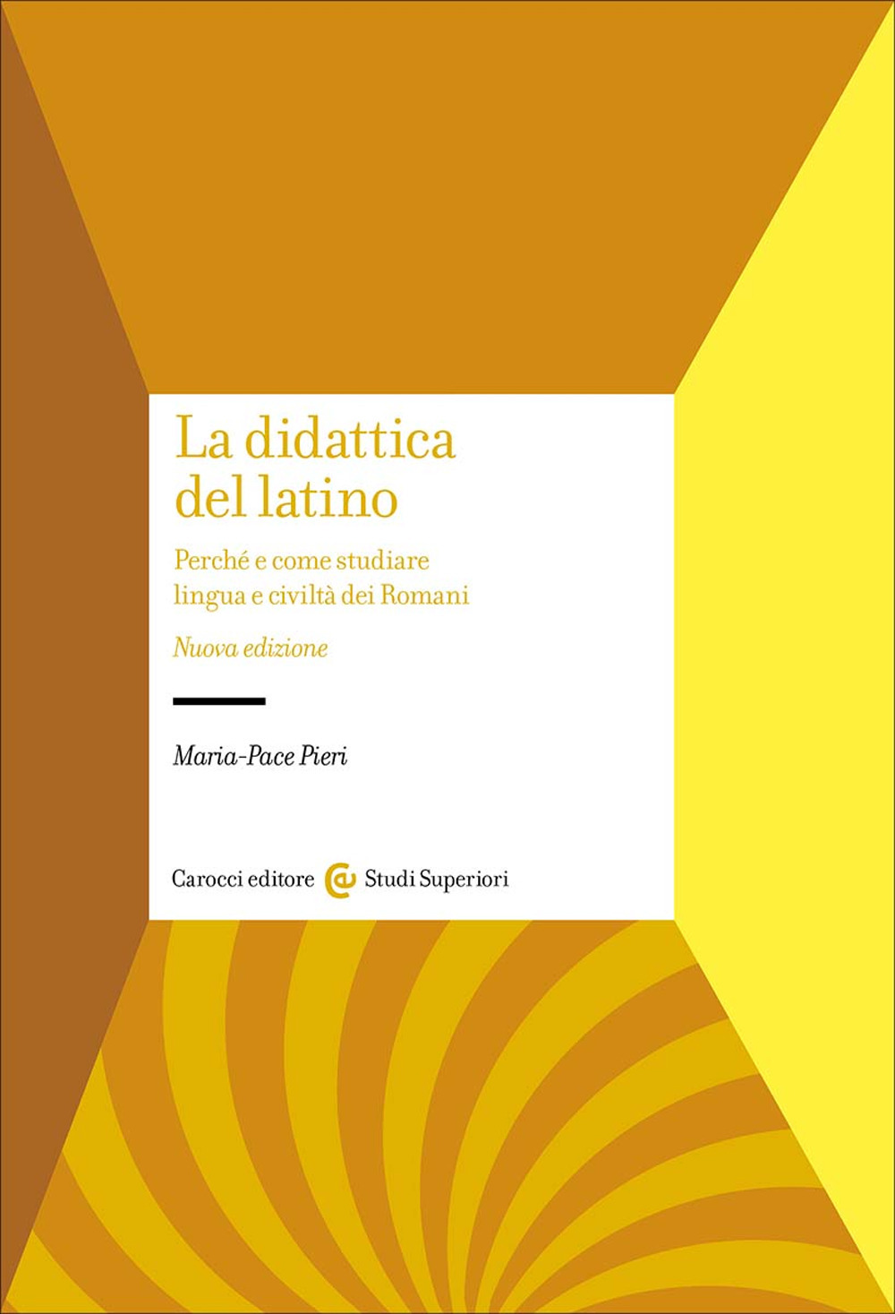 La didattica del latino. Perché e come studiare lingua e civiltà dei romani