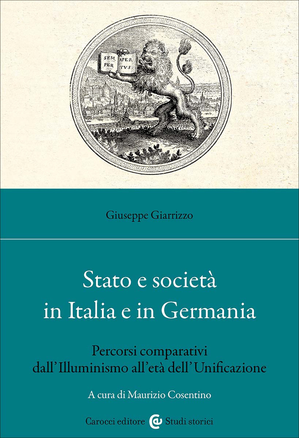 Stato e società in Italia e in Germania. Percorsi comparativi dall'Illuminismo all'età dell'Unificazione