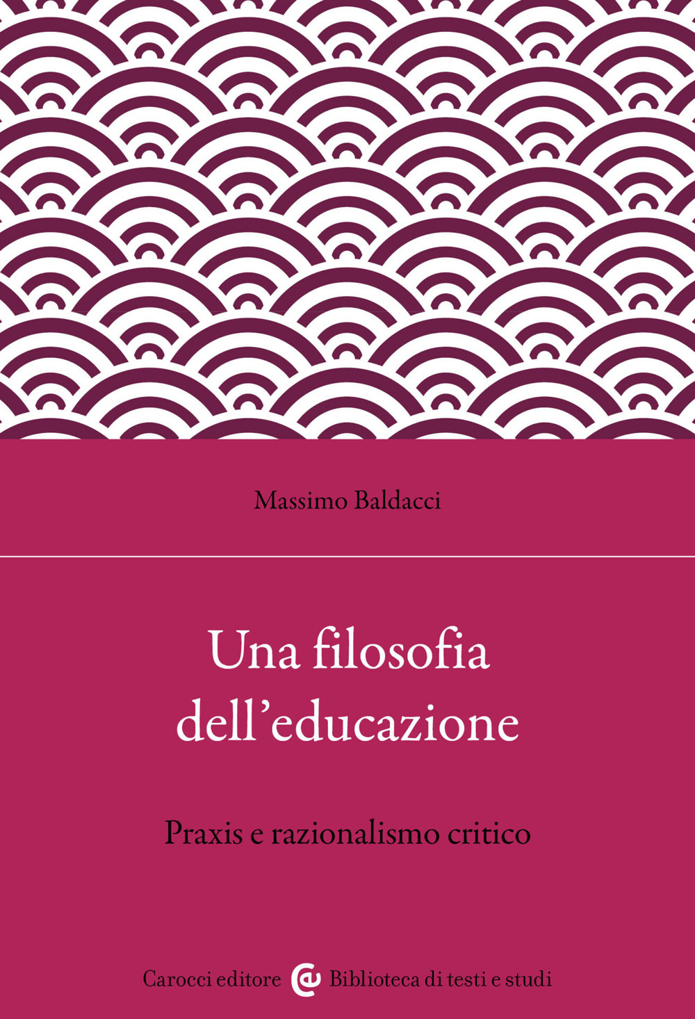 Una filosofia dell'educazione. Razionalismo critico e filosofia della praxis