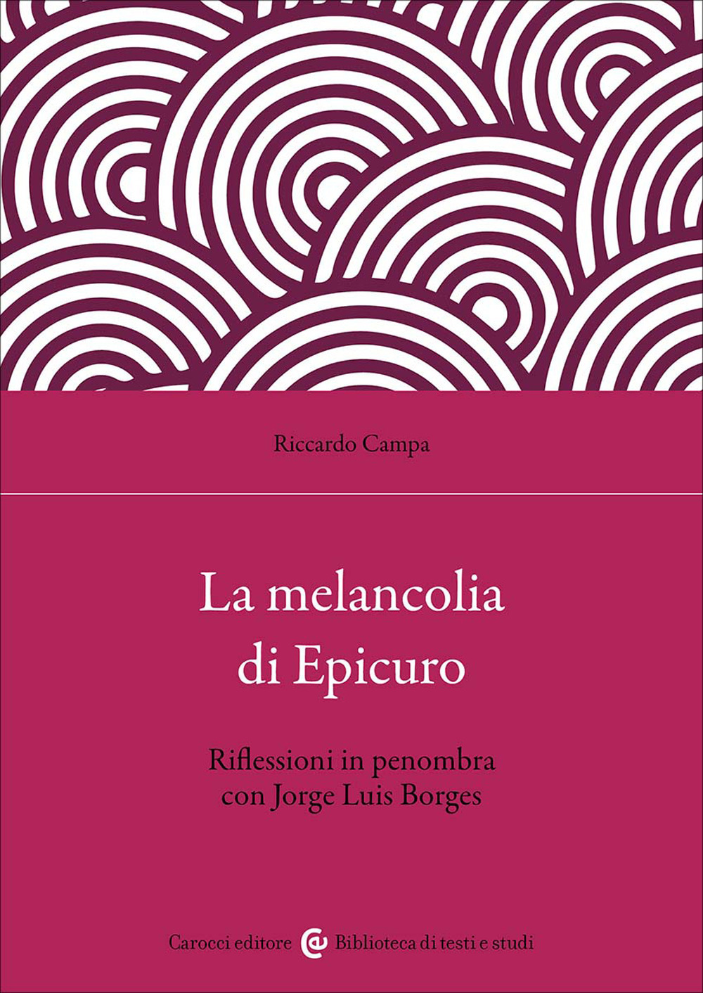 La melancolia di Epicuro. Riflessioni in penombra con Jorge Luis Borges