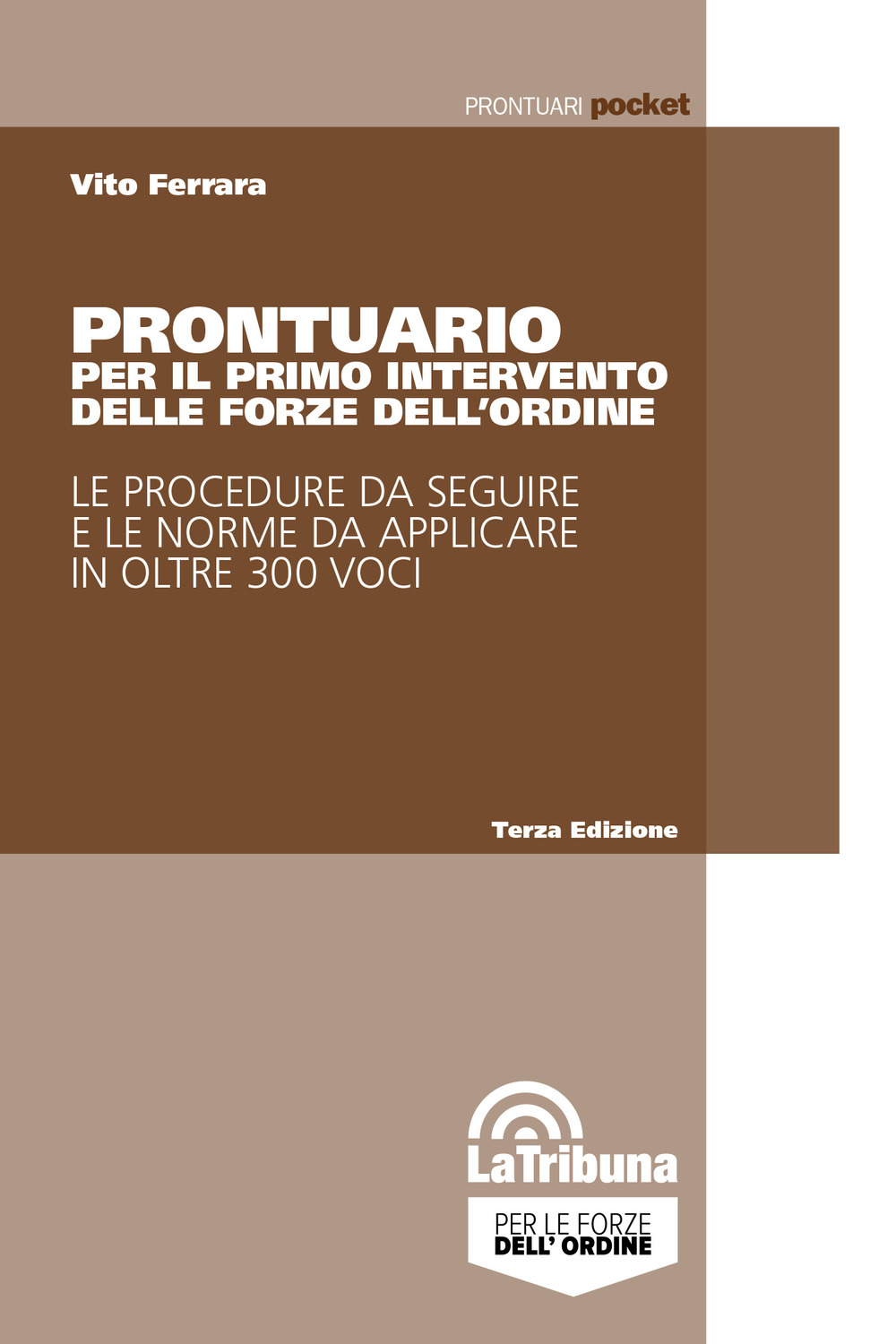 Prontuario per il primo intervento delle forze dell'ordine. Le procedure da seguire e le norme da applicare in oltre 300 voci