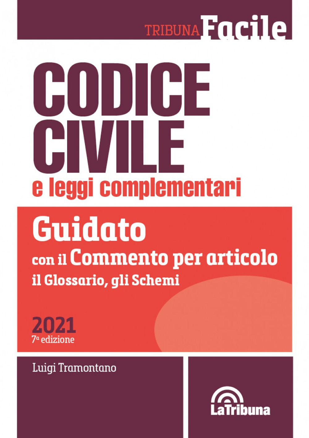 Codice civile e leggi complementari. Guidato con il commento per articolo, il glossario, gli schemi
