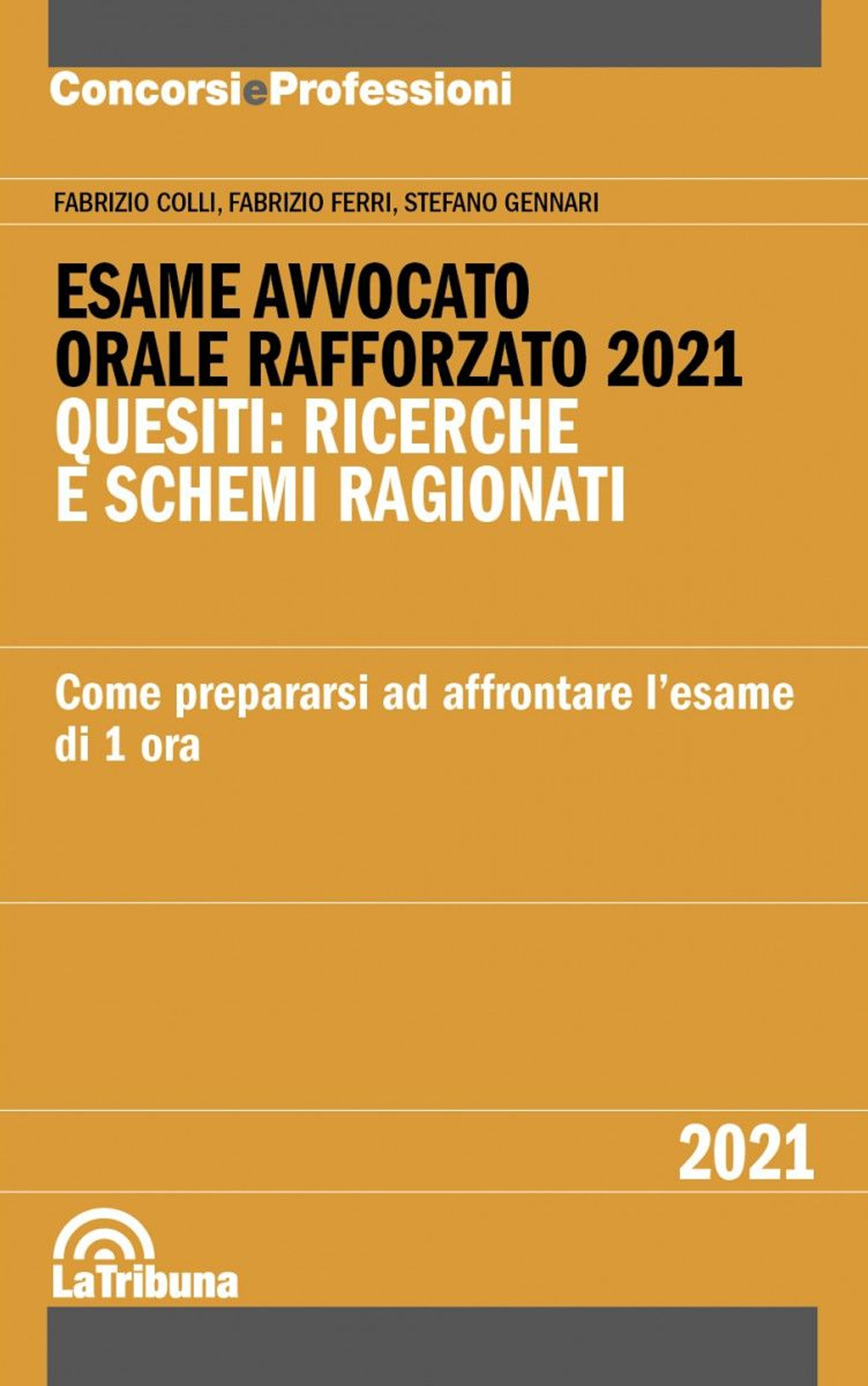 Esame avvocato. Orale rafforzato 2021. Quesiti: ricerche e schemi ragionati. Come prepararsi ad affrontare l'esame di 1 ora