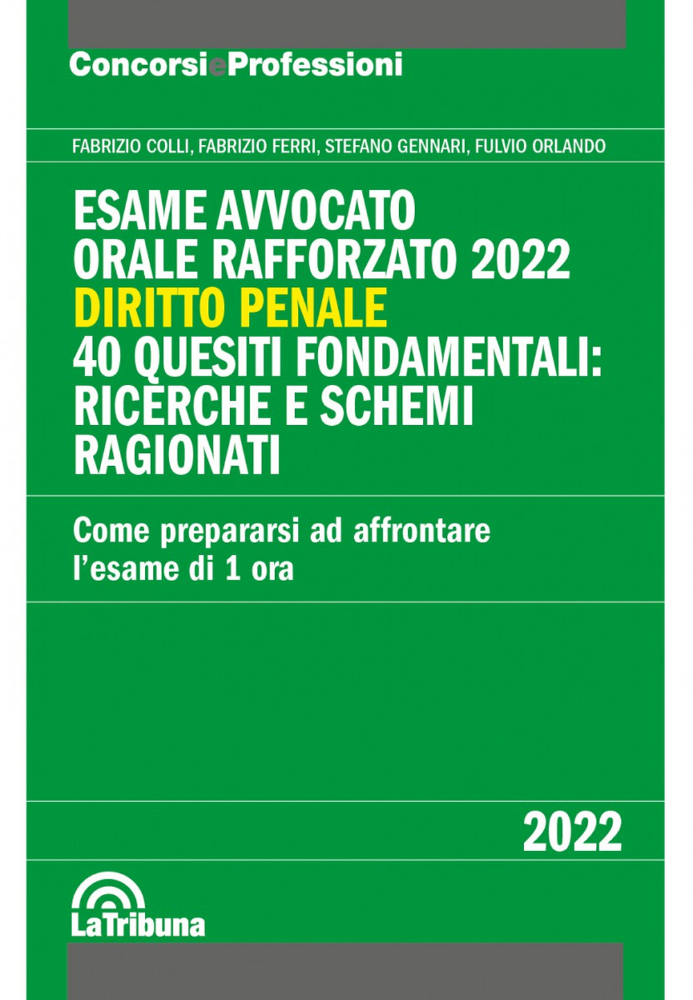 Esame avvocato. Orale rafforzato 2022. Diritto penale. 40 quesiti fondamentali: ricerche e schemi ragionati