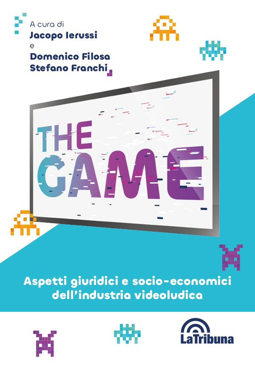 The game. Aspetti giuridici e socio-economici dell'industria videoludica