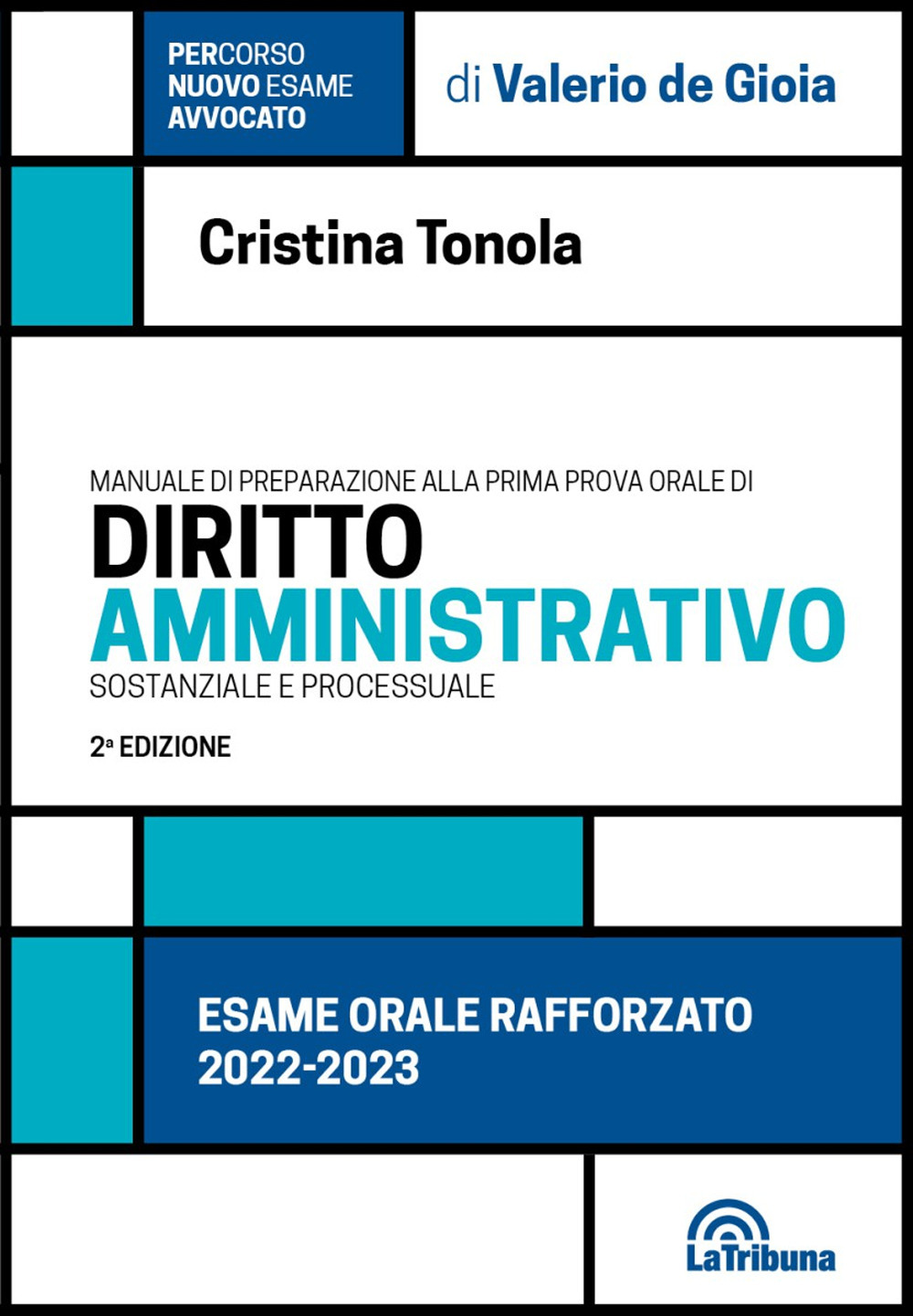 Manuale di preparazione alla prima prova orale di diritto amministrativo sostanziale e processuale. Esame orale rafforzato