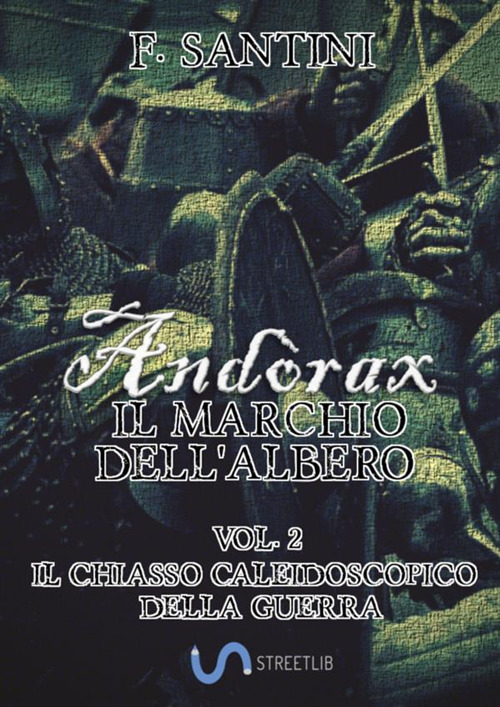 Andòrax. Il marchio dell'albero. Vol. 2: Il chiasso caleidoscopico della guerra