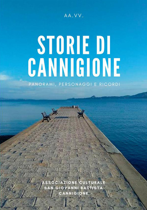 Storie di Cannigione. Panorami, personaggi e ricordi