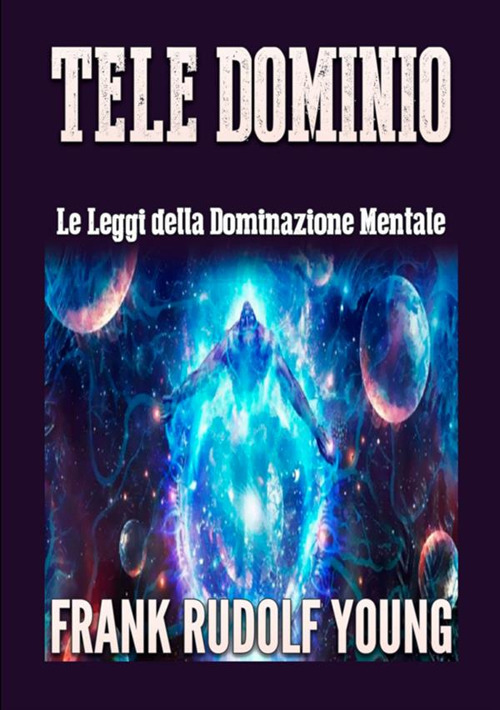 Tele dominio. Le leggi della dominazione mentale